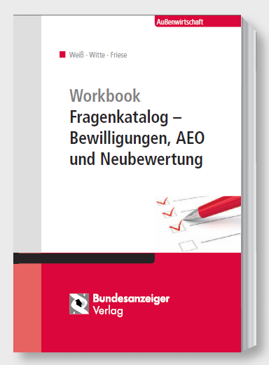 „Workbook Fragenkatalog - Bewilligungen, AEO und Neubewertung“